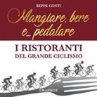 Beppe Conti - Mangiare, bere e... pedalare. I ristoranti del grande ciclismo