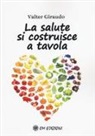 Valter Giraudo - La salute si costruisce a tavola