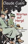 Claude Cueni - Warten auf Hergé
