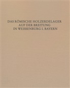 Claus-Michael Hüssen, Römisch-Germanis Kommission des Deutschen Archäol, Römisch-Germanische Kommission des Deutschen Archäologischen Institu, Römisch-Germanische-Kommission des Deutschen Archäologischen Inst. - Das Römische Holz-Erde-Kastell auf der Breitung in Weißenburg i. Bay.