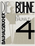 Annemarie Jaeggi, Moholy-Nagy, Lászl Moholy-Nagy, László Moholy-Nagy, Farka Molnár, Farkas Molnár... - Die Bühne im Bauhaus