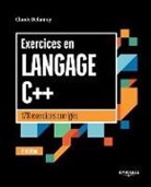 Claude Delannoy, Claude Delannoy, Claude (1946-....) Delannoy, Delannoy Claude - Exercices en langage C++ : 178 exercices corrigés