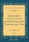 Deutsche Morgenländische Gesellschaft - Zeitschrift der Deutschen Morgenländischen Gesellschaft, 1899, Vol. 53 (Classic Reprint)