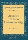 Societa Storica Lombarda, Società Storica Lombarda - Archivio Storico Lombardo, 1895 (Classic Reprint)