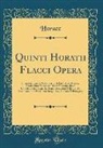 Horace Horace - Quinti Horatii Flacci Opera: Interpretatione Et Notis Illustravit Ludovicus Desprez, Cardinalitius Socius AC Rhetor Emeritus, Jussu Christianissimi