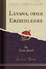 Jean Paul - Levana, oder Erziehlehre, Vol. 3 (Classic Reprint)