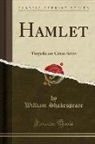 William Shakespeare - Hamlet: Tragedia Em Cinco Actos (Classic Reprint)
