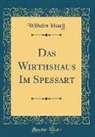 Wilhelm Hauff - Das Wirthshaus Im Spessart (Classic Reprint)