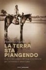 Peter Cozzens - La terra sta piangendo. La grande epopea delle guerre indiane per la frontiera americana