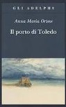 Anna Maria Ortese - Il porto di Toledo
