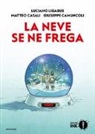 Giuseppe Camuncoli, Matteo Casali, Luciano Ligabue - La neve se ne frega