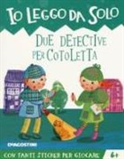 Tea Orsi, F. Chessa - Due detective per Cotoletta. Con adesivi