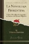 Vittorio Imbriani - La Novellaja Fiorentina: Fiabe E Novelline Stenografate in Firenze Dal Dettato Popolare (Classic Reprint)
