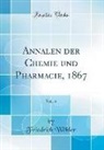 Friedrich Wöhler - Annalen der Chemie und Pharmacie, 1867, Vol. 5 (Classic Reprint)