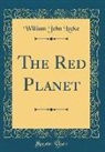 William John Locke - The Red Planet (Classic Reprint)