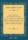 Johann Michael Sailer - Johann Michael Sailers P¿gogisches Erstlingswerk, ein Vorl¿er Seiner Erziehungslehre, Und, Franz von F¿rstenberg, Sein Leben und Seine Schriften (Classic Reprint)