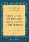 Gasparo Gozzi - Opere in Versi e in Prosa del Conte Gasparo Gozzi Viniziano, Vol. 1 (Classic Reprint)