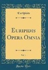 Euripides, Euripides Euripides - Euripidis Opera Omnia, Vol. 1 (Classic Reprint)