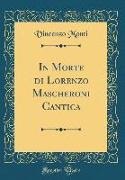 Vincenzo Monti - In Morte di Lorenzo Mascheroni Cantica (Classic Reprint)