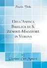 Giovanni Orti Manara - Dell'Antica Basilica di S. Zenone-Maggiore in Verona (Classic Reprint)