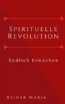 Reiner Maria, Reiner Maria - Spirituelle Revolution