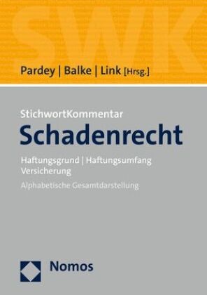 Stefan Bachmor, Rüdiger Balke, Andreas J Baumert, Rüdige Balke, Rüdiger Balke, Jochen Link... - StichwortKommentar Schadenrecht - Haftungsgrund | Haftungsumfang | Versicherung