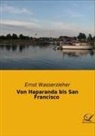 Ernst Wasserzieher - Von Haparanda bis San Francisco