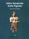 Ulas Töre Sivrioglu - Islam Sanatinda Antik Figürler