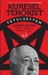 Hayati Kücük - Küresel Terörist Fetulseytan
