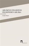 Celal Türer - Ahlaktan Felsefeye Felsefeden Ahlaka
