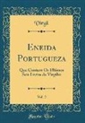 Virgil Virgil - Eneida Portugueza, Vol. 2: Que Contem OS Ultimos Seis Livros de Virgilio (Classic Reprint)