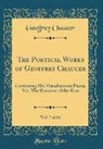 Geoffrey Chaucer - The Poetical Works of Geoffrey Chaucer, Vol. 7 of 14: Containing His Miscellaneous Pieces, Viz. the Romaunt of the Rose (Classic Reprint)