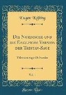 Eugen Kölbing - Die Nordische und die Englische Version der Tristan-Sage, Vol. 1