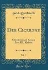 Jacob Burckhardt - Der Cicerone, Vol. 2: Mittelalter Und Neuere Zeit; III., Malerei (Classic Reprint)