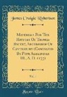 James Craigie Robertson - Materials For The History Of Thomas Becket, Archbishop Of Canterbury (Canonized By Pope Alexander III., A. D. 1173), Vol. 1 (Classic Reprint)