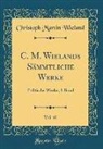 Christoph Martin Wieland - C. M. Wielands Sämmtliche Werke, Vol. 40