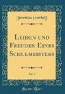 Jeremias Gotthelf - Leiden und Freuden Eines Schulmeisters, Vol. 2 (Classic Reprint)