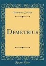 Herman Grimm - Demetrius (Classic Reprint)