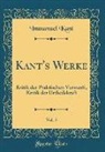 Immanuel Kant - Kant's Werke, Vol. 5: Kritik Der Praktischen Vernunft, Kritik Der Urtheilskraft (Classic Reprint)