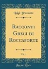 Luigi Bruzzano - Racconti Greci di Roccaforte, Vol. 1 (Classic Reprint)
