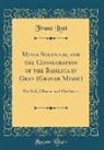 Franz Liszt - Missa Solennis, for the Consecration of the Basilica in Gran (Graner Messe): For Soli, Chorus and Orchestra (Classic Reprint)