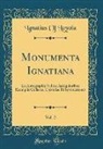 Ignatius of Loyola - Monumenta Ignatiana, Vol. 2: Ex Autographis Vel Ex Antiquioribus Exemplis Collecta; Epistolae Et Instructiones (Classic Reprint)