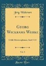 Jorg Wickram, Jörg Wickram - Georg Wickrams Werke, Vol. 8: Ovids Metamorphosen, Buch 9-15 (Classic Reprint)
