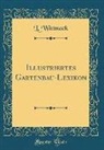 L. Wittmack - Illustriertes Gartenbau-Lexikon (Classic Reprint)
