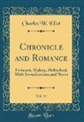 Charles W. Eliot - Chronicle and Romance, Vol. 35: Froissart, Malory, Holinshed; With Introductions and Notes (Classic Reprint)