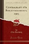 Otto Hartwig - Centralblatt für Bibliothekswesen, 1903, Vol. 20 (Classic Reprint)