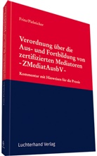 Dietrich Dr.Pielsticker, Roland Fritz, Roland (Prof. Dr. Fritz, Roland (Prof. Dr.) Fritz, Dietrich Pielsticker, Dietrich (D Pielsticker... - Verordnung über die Aus- und Fortbildung von zertifizierten
Mediatoren - ZMediatAusbV -