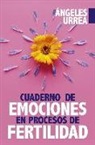 María Ángeles Urrea Rodríguez - Cuaderno de emociones en procesos de fertilidad