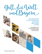 Bayerische Staatsbibliothek, Bernhar Lübbers, Bernhard Lübbers, Bettina Wagner - Gott, die Welt und Bayern