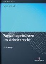 Malte Schaefer, Rol Schaefer, Rolf Schaefer - Anwaltsgebühren im Arbeitsrecht